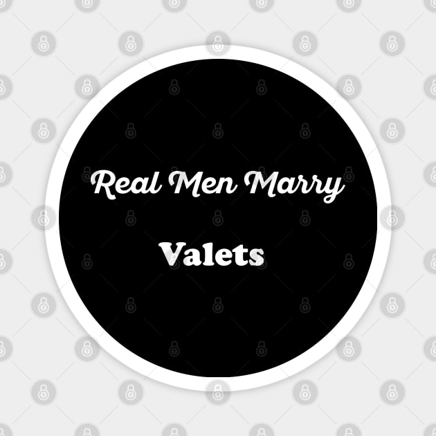 Real Men Marry Valets Gift for Husband T-Shirt Magnet by Retro_Design_Threadz